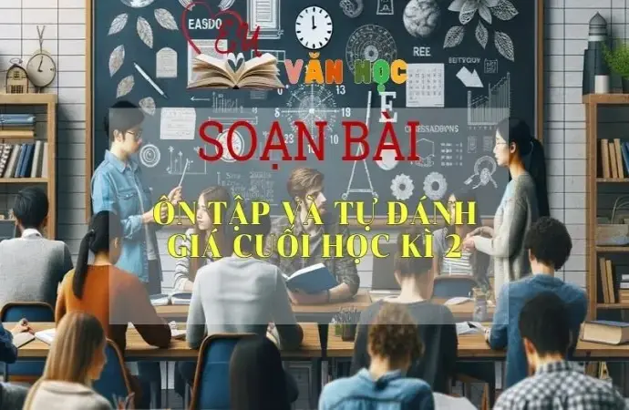 Soạn bài Ôn tập và tự đánh giá cuối học kì 2 - ngữ văn 7 tập 2 - sách Cánh Diều