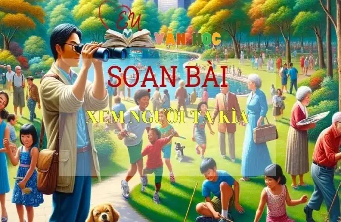 Soạn bài Xem người ta kìa - Ngữ văn 6 Kết nối tri thức