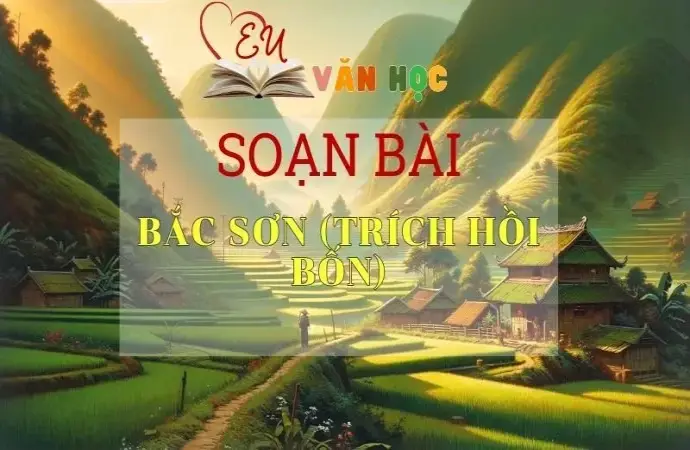 Soạn bài Bắc Sơn (trích hồi bốn) - Ngữ văn 9