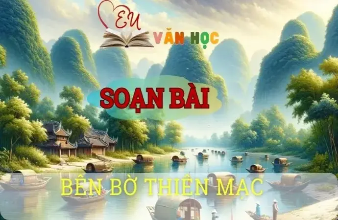 Soạn bài Bên bờ Thiên Mạc - Ngữ văn 8 Cánh Diều