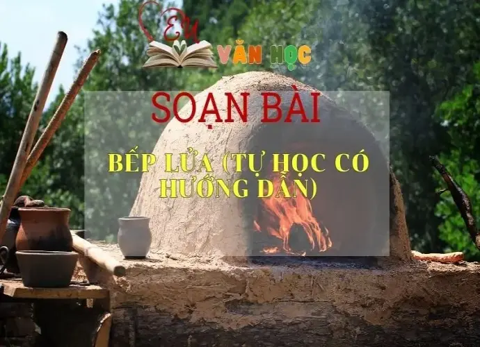 Soạn bài Bếp lửa (Tự học có hướng dẫn) - Ngữ văn 9