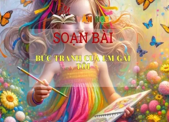 Soạn bài Bức tranh của em gái tôi Sách Cánh Diều