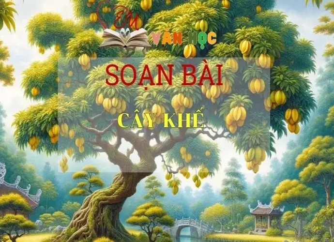Soạn bài Cây khế -Ngữ văn 6 tập 2 Kết nối tri thức