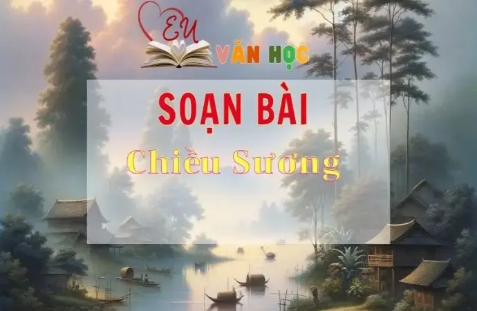 Soạn bài Chiều Sương - Sách Chân trời sáng tạo lớp 11