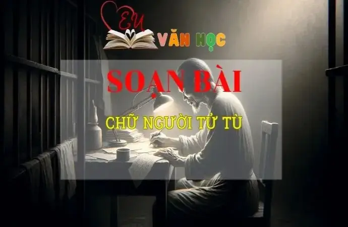 Soạn bài Chữ người tử tù - Sách kết nối tri thức lớp 10 tập 1