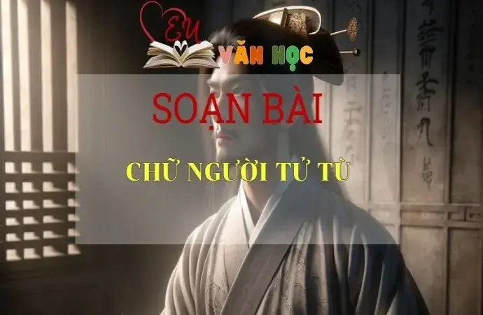 Soạn bài Chữ người tử tù - Sách Cánh Diều Lớp 11