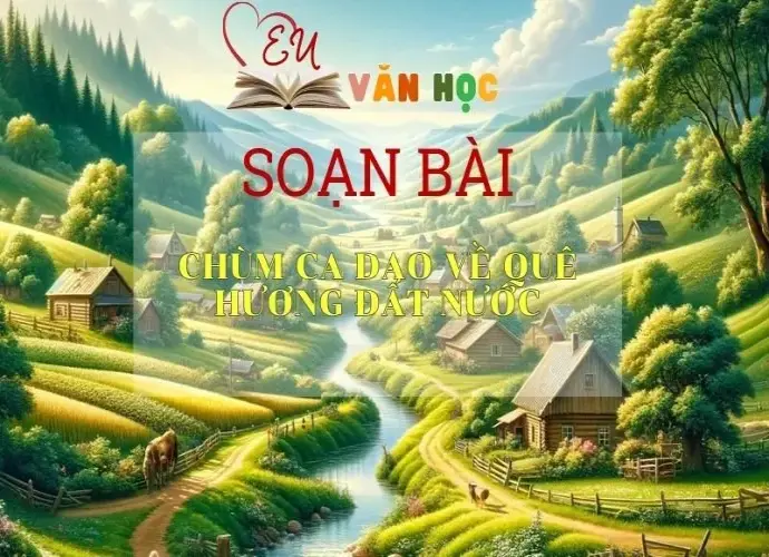 Soạn bài Chùm ca dao về quê hương đất nước - Ngữ văn 6 Sách kết nối tri thức