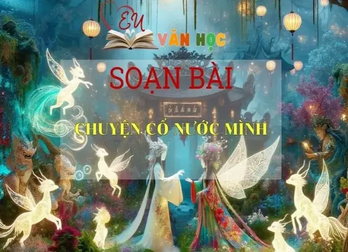 Soạn bài Chuyện cổ nước mình - Ngữ văn 6 Kết nối tri thức