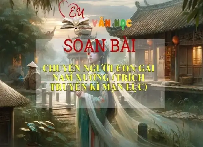 Soạn bài Chuyện người con gái Nam Xương (trích Truyền kì mạn lục) - Ngữ văn 9