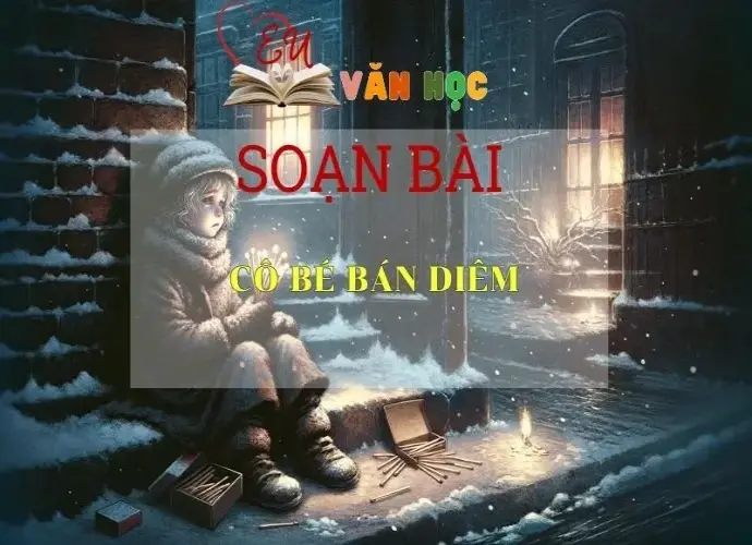 Soạn bài Cô bé bán diêm Sách Cánh Diều - Ngữ Văn Lớp 6