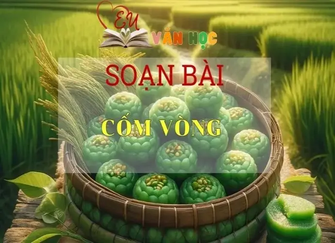 Soạn bài Cốm Vòng - Sách Chân trời sáng tạo lớp 7