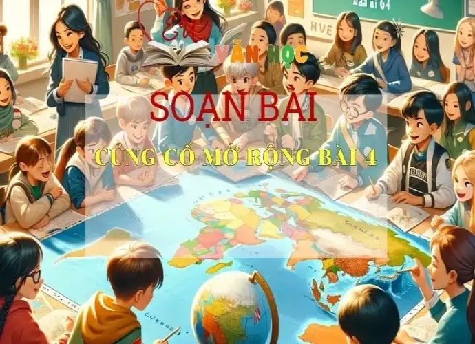 Soạn bài Củng cố mở rộng Bài 4 Ngữ văn 6