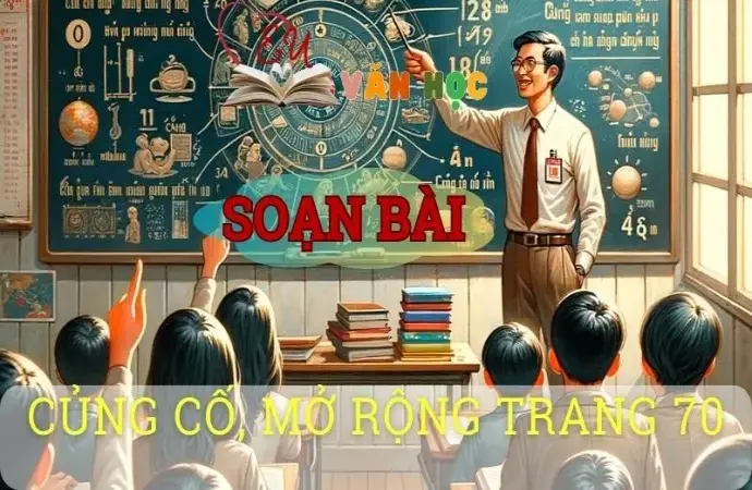 Soạn văn bài Củng cố, mở rộng trang 70 - Sách kết nối tri thức lớp 10 tập 1