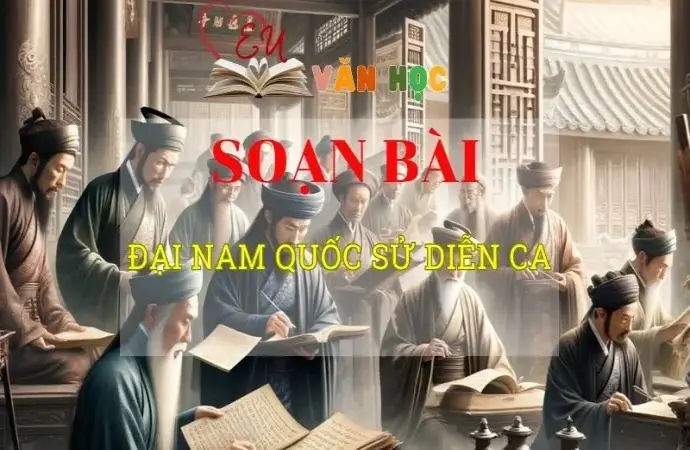 Soạn bài Đại Nam Quốc Sử diễn ca - ngữ văn 8 tập 2 - sách Chân trời sáng tạo