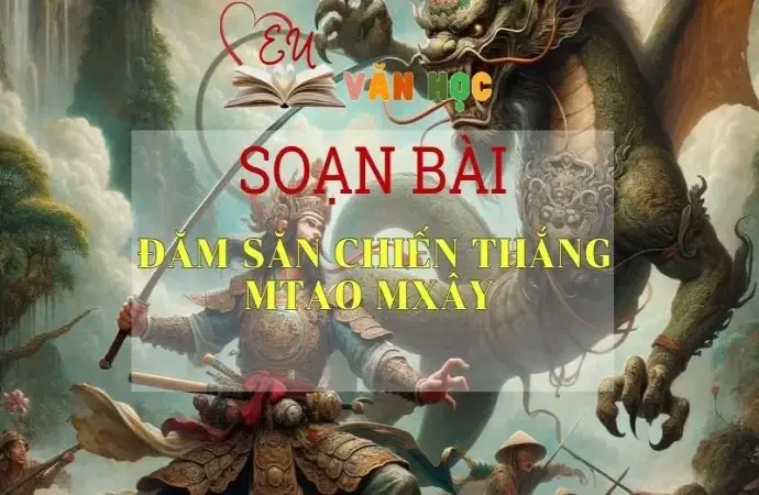 Soạn bài Đăm Săn chiến thắng Mtao Mxây - Ngữ văn 10 Chân trời sáng tạo