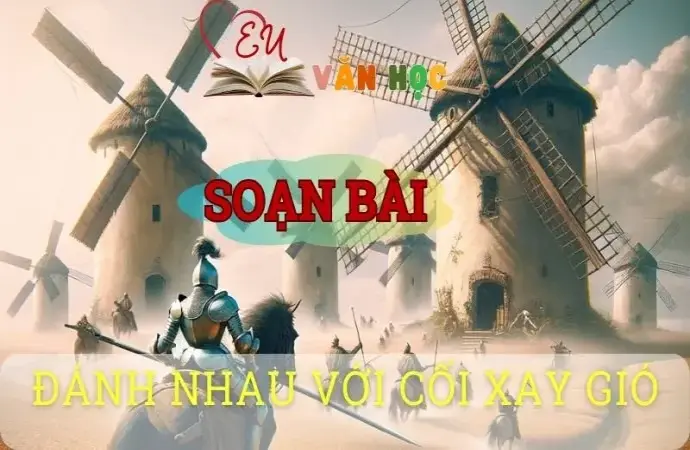 Soạn bài Đánh nhau với cối xay gió - Ngữ văn 8 Cánh Diều