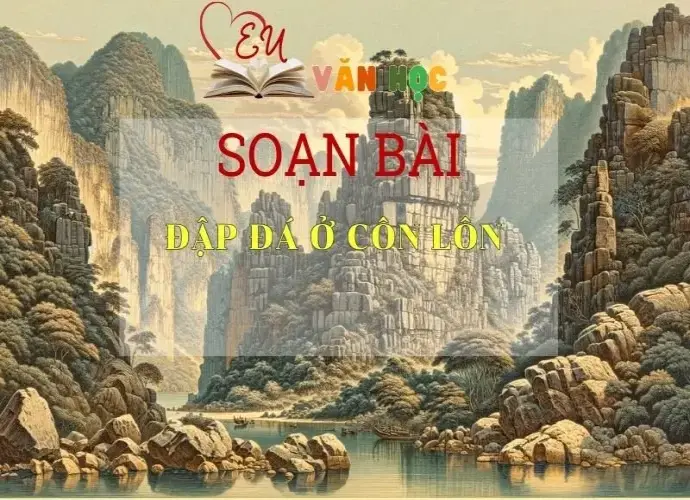 Soạn bài Đập đá ở Côn Lôn - Ngữ văn lớp 8