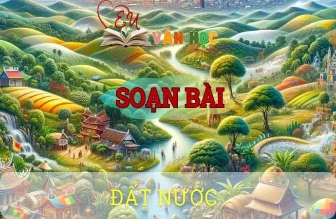Soạn bài Đất nước - Ngữ văn 10 Chân trời sáng tạo