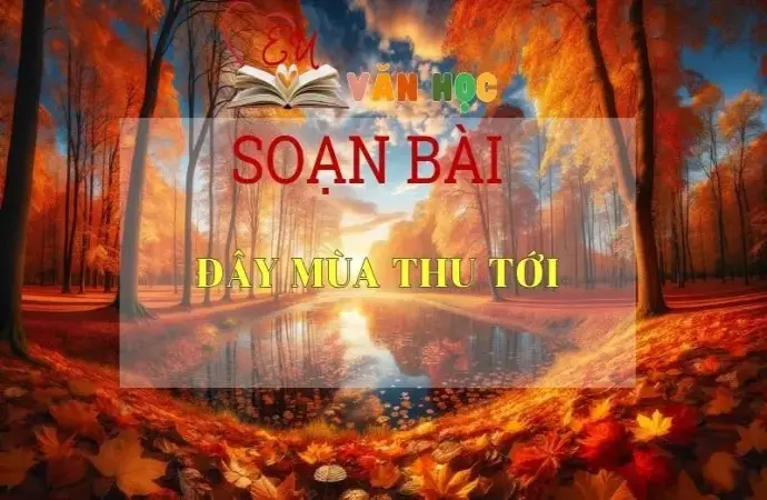 Soạn bài Đây mùa thu tới - Sách Cánh Diều Lớp 11