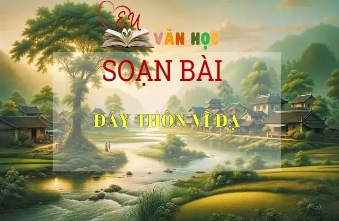 Soạn bài Đây thôn Vĩ Dạ - Sách Cánh Diều Lớp 11