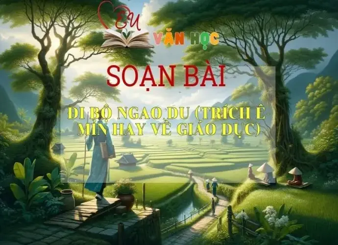 Soạn bài Đi bộ ngao du (trích Ê-mỉn hay về giáo dục) SGK Ngữ văn 8