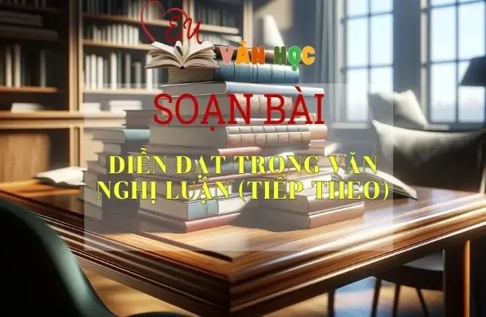 Soạn bài Diễn đạt trong văn nghị luận (Tiếp theo) - Văn 12