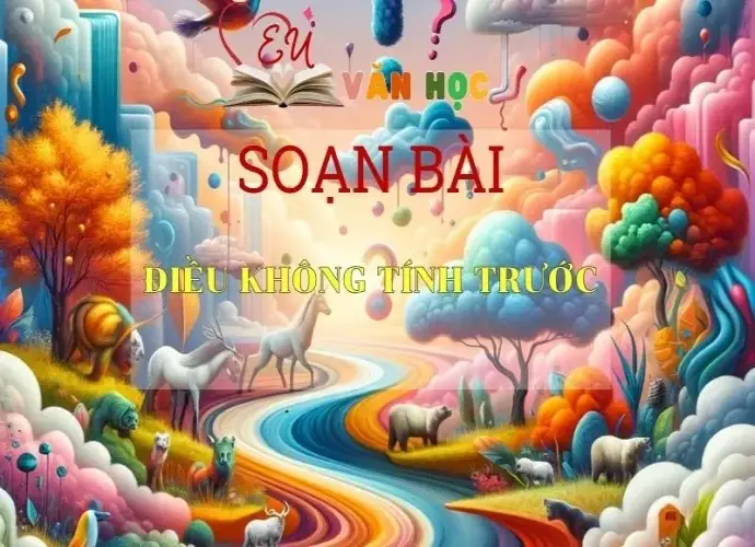 Soạn bài Điều không tính trước Sách Cánh Diều - Ngữ Văn Lớp 6