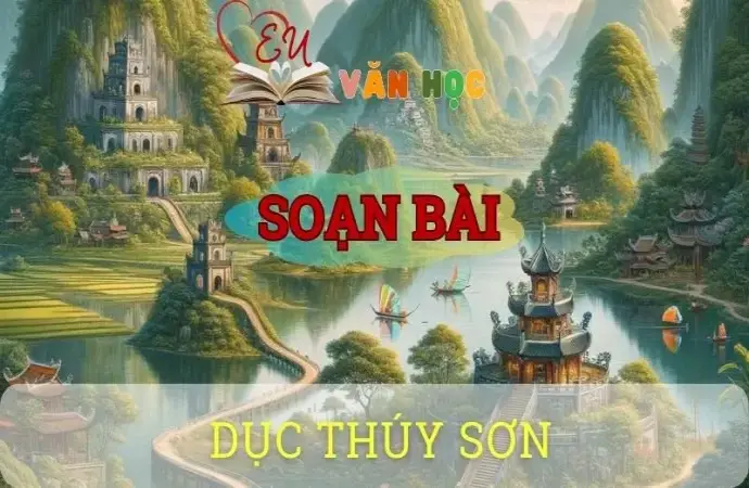 Soạn bài Dục Thúy sơn - Ngữ văn 10 Chân trời sáng tạo