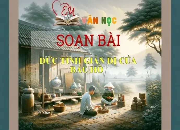 Soạn bài Đức tính giản dị của Bác Hồ - ngữ văn 7 tập 2 - sách Cánh Diều