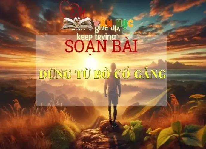 Soạn bài Đừng từ bỏ cố gắng - Sách Chân trời sáng tạo lớp 7