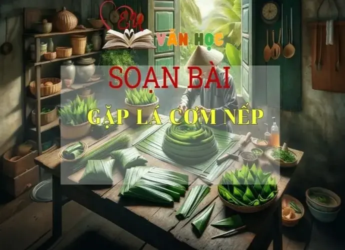 Soạn bài Gặp cơm lá nếp - Kết nối tri thức - Ngữ văn lớp 7 tập 1