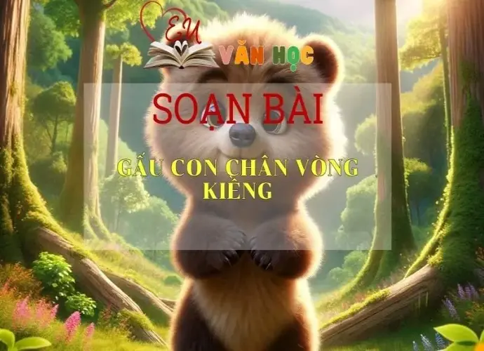 Soạn bài Gấu con chân vòng kiềng Sách Cánh Diều - Ngữ Văn Lớp 6