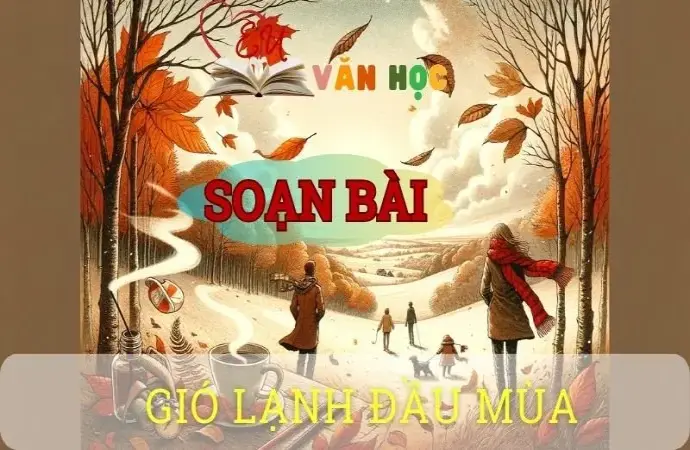 Soạn bài Gió lạnh đầu mùa - Sách Cánh Diều - Ngữ văn 8 Tập 1