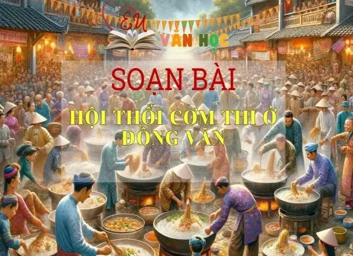 Soạn bài Hội thổi cơm thi ở làng Đồng Văn - Sách Chân Trời Sáng Tạo Ngữ Văn 6 (tập 1)