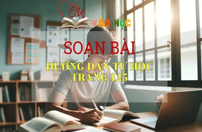 Soạn bài Hướng dẫn tự học trang 125 - Sách Cánh Diều Lớp 11