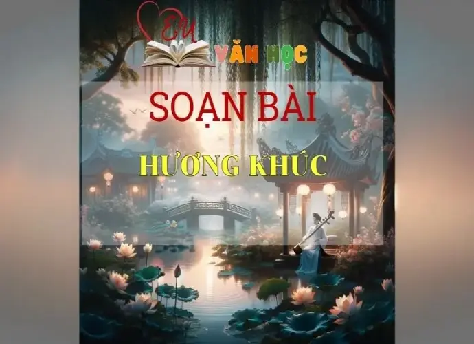 Soạn bài Hương khúc - Sách Chân trời sáng tạo lớp 7