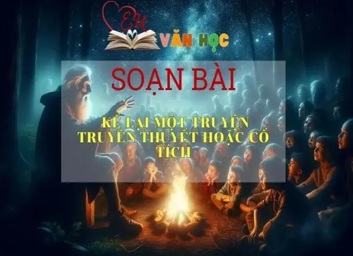 Soạn bài Kể lại một truyện truyền thuyết hoặc cổ tích Sách Cánh Diều - Ngữ Văn Lớp 6