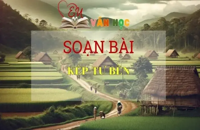 Soạn bài Kép Tư Bền - Sách Cánh Diều Lớp 11