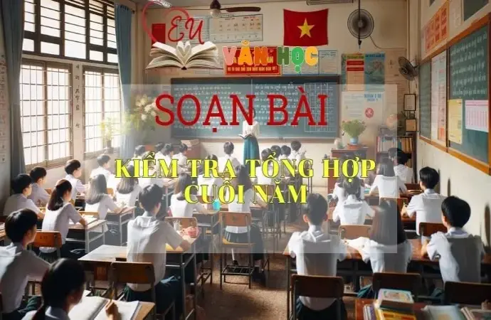 Soạn bài Kiểm tra tổng hợp cuối năm - Ngữ Văn Lớp 11