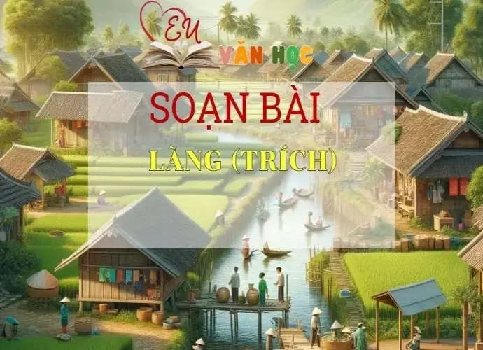 Soạn bài Làng (trích) - Ngữ văn 9