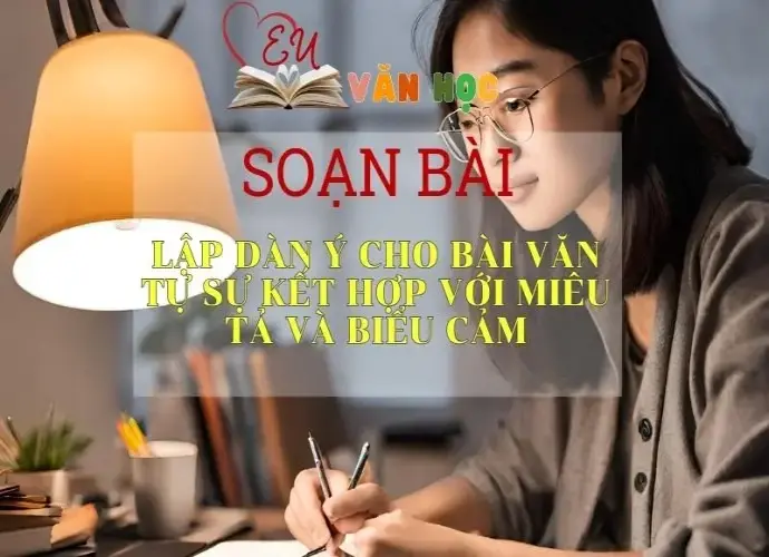 Soạn bài Lập dàn ý cho bài văn tự sự kết hợp với miêu tả và biểu cảm - Ngữ văn lớp 8 