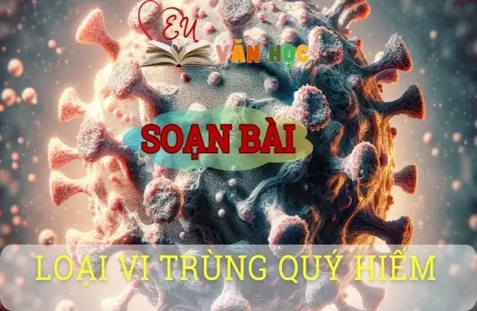 Soạn bài Loại vi trùng quý hiếm - ngữ văn 8 tập 1 - sách Chân trời sáng tạo