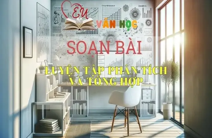 Soạn bài Luyện tập phân tích và tổng hợp - Ngữ văn 9 