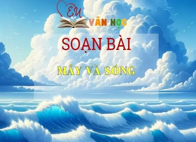 Soạn bài Mây và sóng - Ngữ văn 6 - Kết nối tri thức