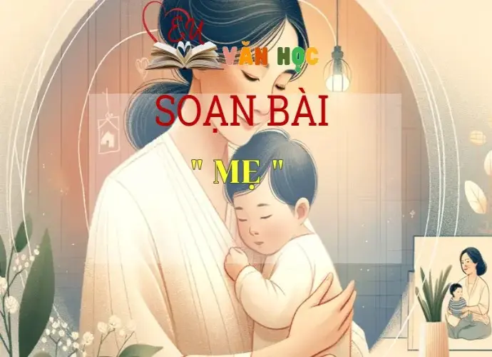 Soạn bài thơ Mẹ -ngữ văn 7 tập 1- sách Cánh Diều