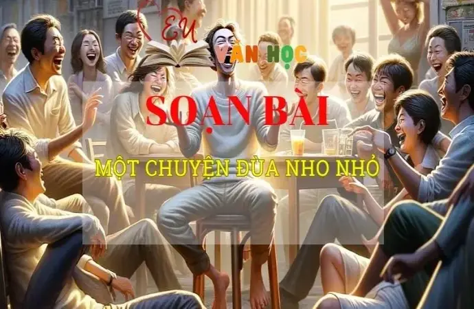 Soạn văn bài Một chuyện đùa nho nhỏ - Sách kết nối tri thức lớp 10 tập 2