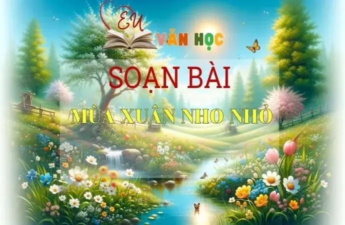 Soạn bài Mùa xuân nho nhỏ - Ngữ văn 9