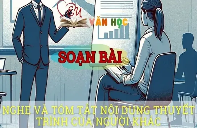 Soạn bài Nghe và tóm tắt nội dung thuyết trình của người khác - ngữ văn 8 tập 2 - Chân trời sáng tạo