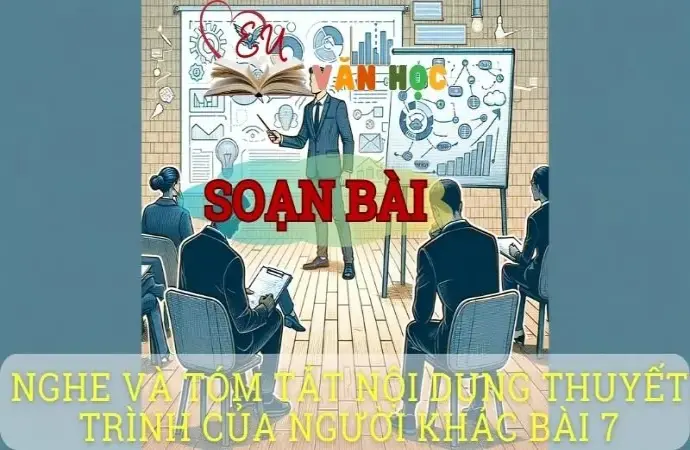  Soạn bài Nghe và tóm tắt nội dung thuyết trình của người khác (tr27) - ngữ văn 8 tập 1 - sách Chân trời sáng tạo