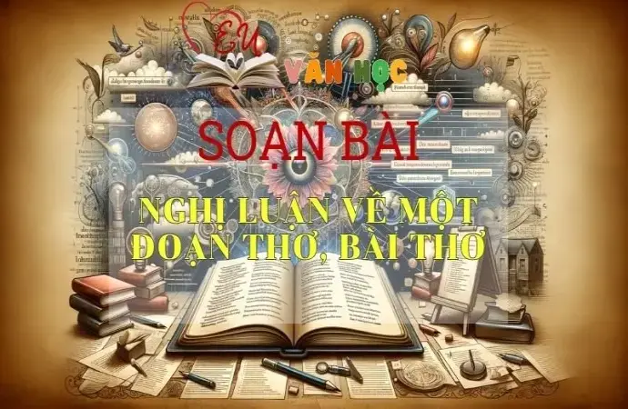 Soạn bài Nghị luận về một đoạn thơ, bài thơ - Ngữ văn 9 